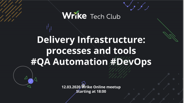 Wrike TechClub: Delivery infrastructure – processes and tools (DevOps+QAA). Доклады на английском