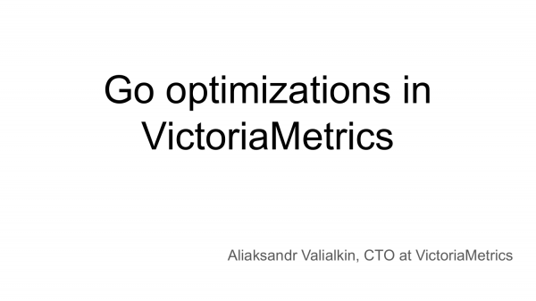 Go optimizations in VictoriaMetrics. Александр Валялкин