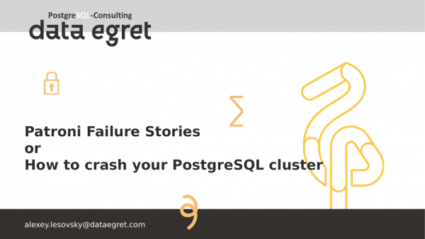Patroni Failure Stories or How to crash your PostgreSQL cluster. Алексей Лесовский